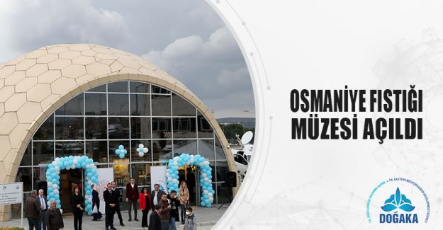 OSMANİYE FISTIĞI MÜZESİ AÇILDI