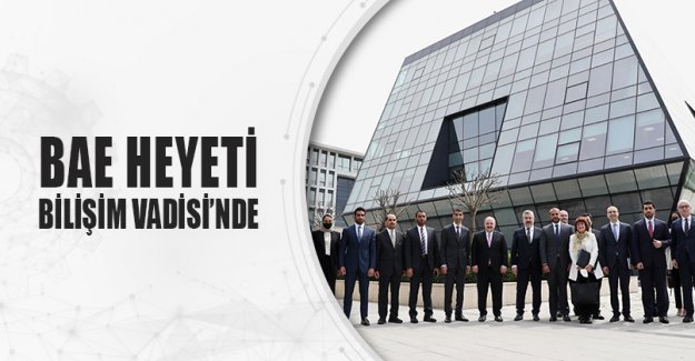 BAE HEYETİ BİLİŞİM VADİSİ’NDE