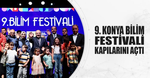 9. KONYA BİLİM FESTİVALİ KAPILARINI AÇTI