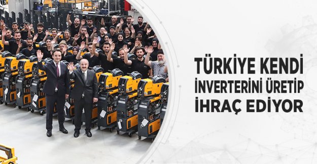 TÜRKİYE KENDİ İNVERTERİNİ ÜRETİP İHRAÇ EDİYOR