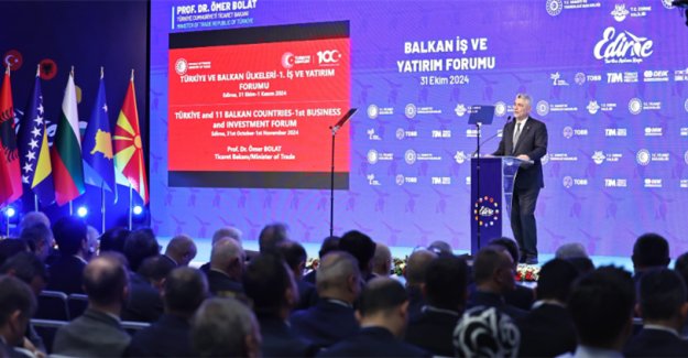 Ticaret Bakanı Bolat, Edirne'de Balkan İş ve Yatırım Forumu'nda konuştu