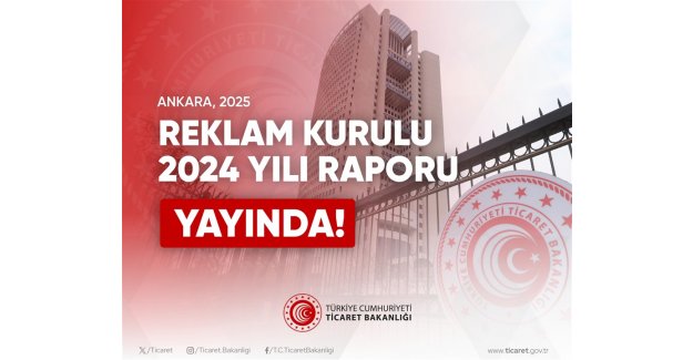 2024 Yılı Reklam Kurulu Raporu Yayınlanmıştır
