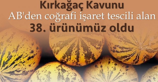 Kırkağaç Kavunu, AB’den Coğrafi İşaret Tescili aldı