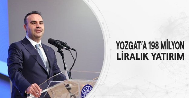 Yozgat’a 198 Milyon Liralık Yatırım