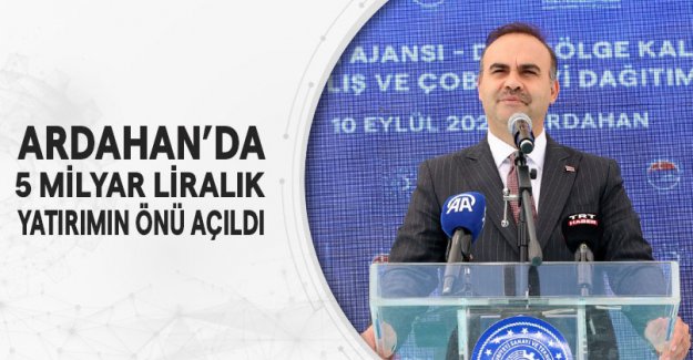 Ardahan’da 5 Milyar Liralık Yatırımın Önü Açıldı