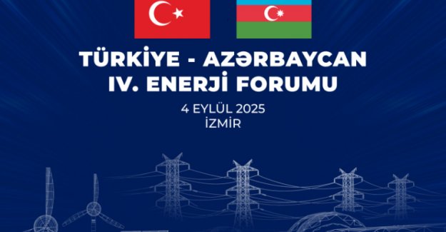 Türkiye-Azerbaycan 4’üncü Enerji Forumu İzmir’de Gerçekleştirilecek