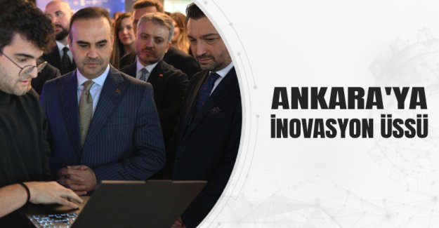 Ankara'ya İnovasyon Üssü