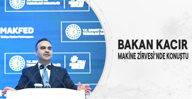 Bakan Kacır, Makine Zirvesi’nde Konuştu