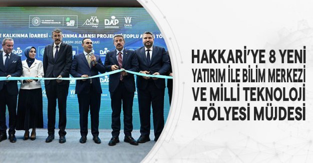 Hakkari’ye 8 Yeni Yatırım İle Bilim Merkezi Ve Milli Teknoloji Atölyesi Müjdesi