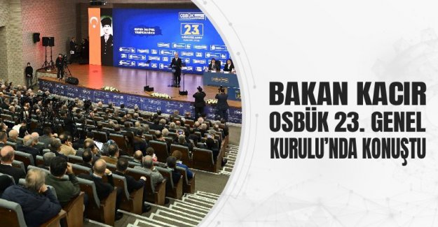 Bakan Kacır, Osbük 23. Genel Kurulu’nda Konuştu