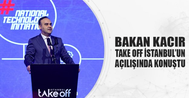 Bakan Kacır, Take Off İstanbul’un Açılışında Konuştu