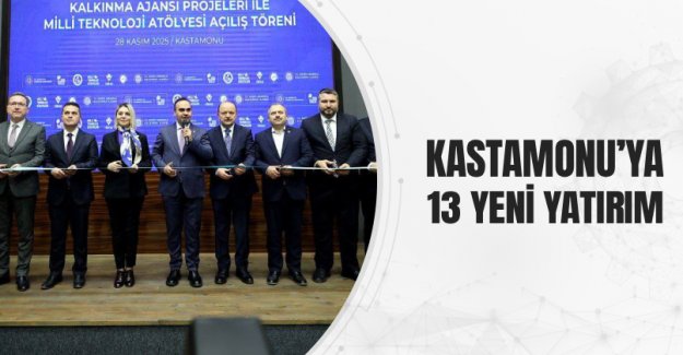 Kastamonu’ya 13 Yeni Yatırım