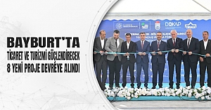 Bayburt’ta Ticaret Ve Turizmi Güçlendirecek 8 Yeni Proje Devreye Alındı