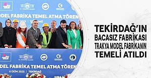 Tekirdağ’ın Bacasız Fabrikası:“Trakya Model Fabrikanın” Temeli Atıldı