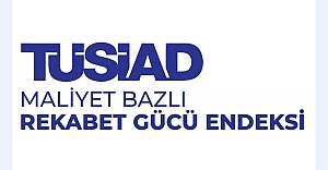 TÜSİAD Maliyet Bazlı Rekabet Gücü Endeksi 2025 yılı ikinci çeyrek sonuçları açıklandı