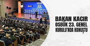 Bakan Kacır, Osbük 23. Genel Kurulu’nda Konuştu