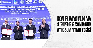 Karaman’a 9 Yeni Proje Ve 550 Milyonluk Atık Su Arıtma Tesisi