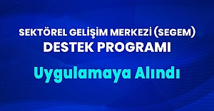 Sektörel Gelişim Merkezi (SEGEM) Destek Programı Hayata Geçirildi