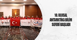 10. Ulusal Antarktika Bilim Seferi Başladı
