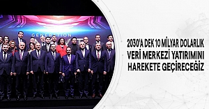 2030’a dek 10 Milyar Dolarlık Veri Merkezi Yatırımını Harekete Geçireceğiz