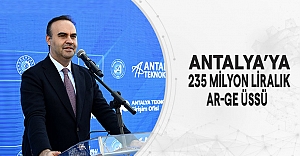 Antalya’ya 235 Milyon Liralık Ar-Ge Üssü