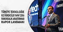Türkiye Teknolojide Kız Öğrenciler Yapay Zeka Farkındalık Araştırması Rapor Lansmanı
