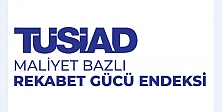 TÜSİAD Maliyet Bazlı Rekabet Gücü Endeksi 2025 yılı ikinci çeyrek sonuçları açıklandı