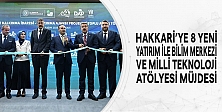 Hakkari’ye 8 Yeni Yatırım İle Bilim Merkezi Ve Milli Teknoloji Atölyesi Müjdesi