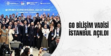 Go Bilişim Vadisi İstanbul Açıldı