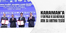 Karaman’a 9 Yeni Proje Ve 550 Milyonluk Atık Su Arıtma Tesisi