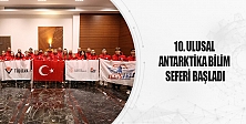 10. Ulusal Antarktika Bilim Seferi Başladı