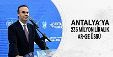 Antalya’ya 235 Milyon Liralık Ar-Ge Üssü